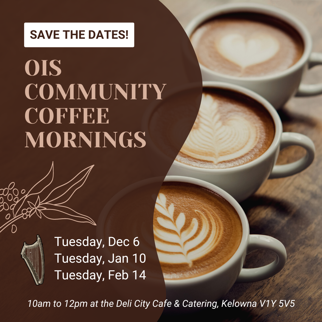 Okanagan Irish Society (OIS) Community Coffee Mornings - DEC 6, JAN 10 & FEB 14